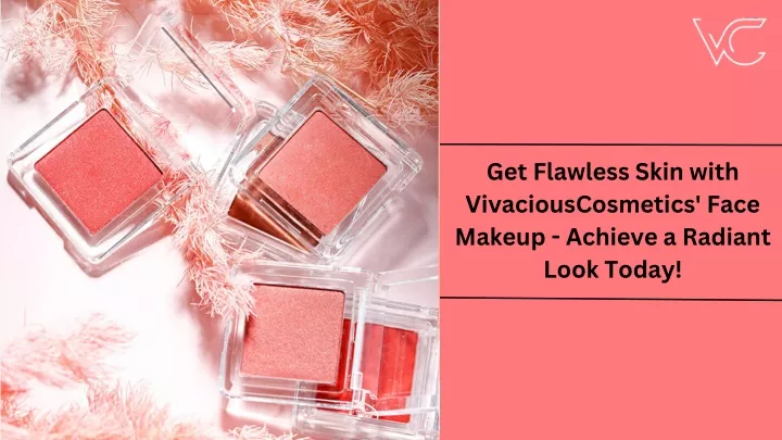 get flawless skin with vivaciouscosmetics face