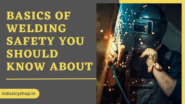 basics of welding safety you should know about