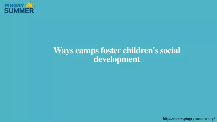 ways camps foster children s social development