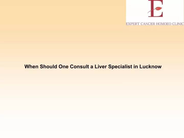 when should one consult a liver specialist