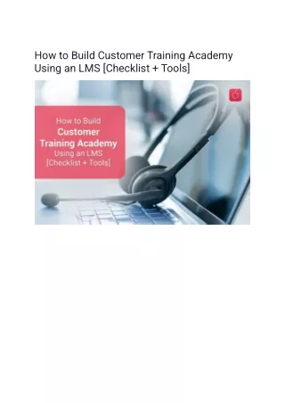 How to Build Customer Training Academy Using an LMS [Checklist   Tools]
