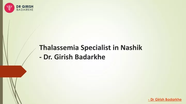 thalassemia specialist in nashik dr girish badarkhe