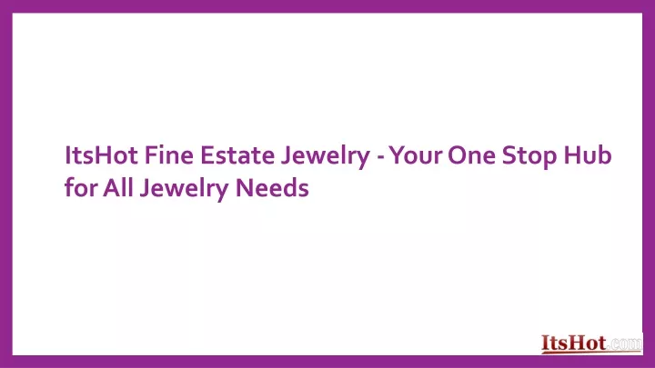 itshot fine estate jewelry your one stop