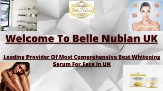 Belle Nubian UK: Leading Provider Of The Best Whitening Serum For Face