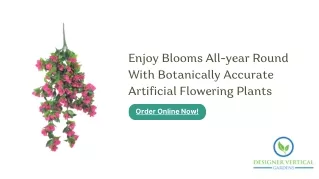 Enjoy Blooms All-year Round With Botanically Accurate Artificial Flowering Plants