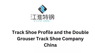 Track Shoe Profile and the Double Grouser Track Shoe Company China