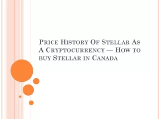 Price History Of Stellar As A Cryptocurrency — How to buy Stellar in Canada