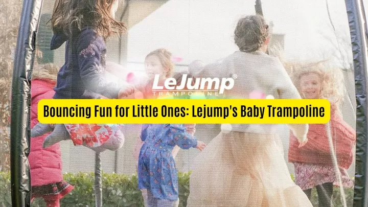 bouncing fun for little ones lejump s baby