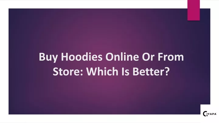 buy hoodies online or from store which is better