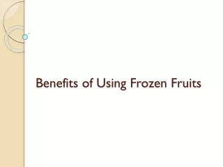 Benefits of Using Frozen Fruits