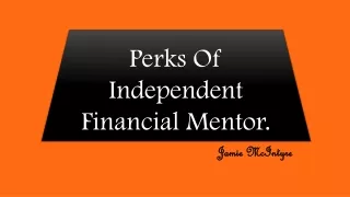 Jamie McIntyre — Perks Of Independent Financial Mentor.