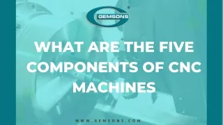 what are the five components of cnc machines