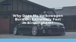 Why Does My Volkswagen Burn Oil Extremely Fast in Birmingham