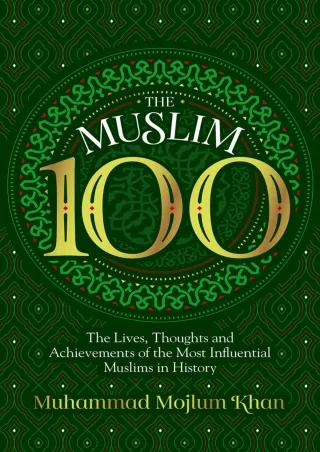 FREE READ [PDF] The Muslim 100: The Lives, Thoughts and Achievements of the