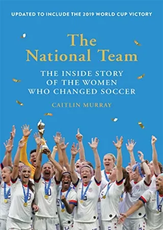 DOWNLOAD [PDF] The National Team: The Inside Story of the Women Who Changed