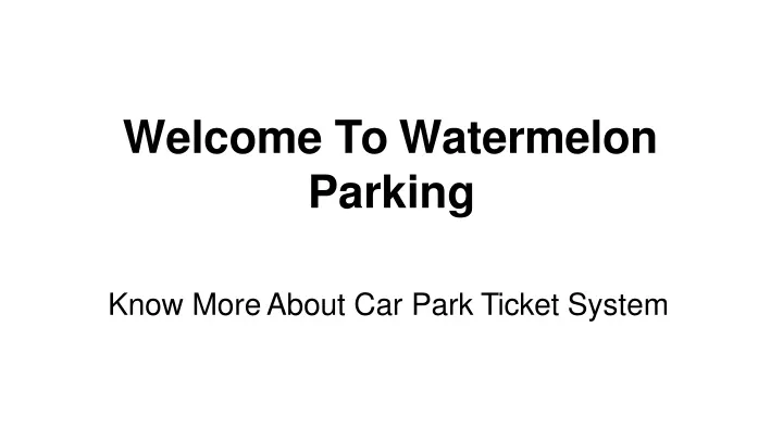 welcome to watermelon parking