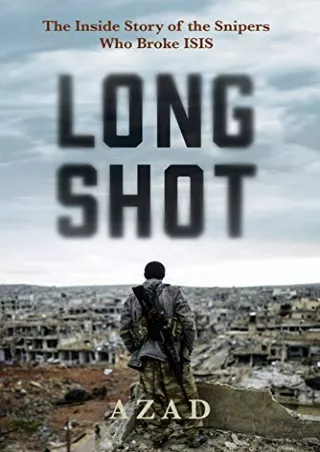 DOWNLOAD [PDF] Long Shot: The Inside Story of the Kurdish Snipers Who Broke