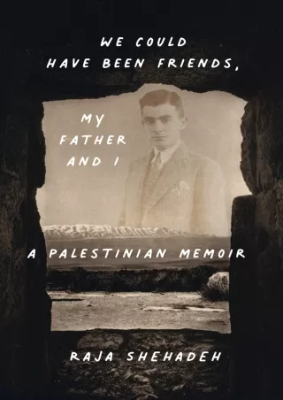 DOWNLOAD [PDF] We Could Have Been Friends, My Father and I: A Palestinian M