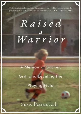 READ EBOOK [PDF] Raised a Warrior: A Memoir of Soccer, Grit, and Leveling t