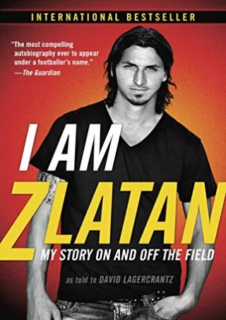 FREE READ [PDF] I Am Zlatan: My Story On and Off the Field