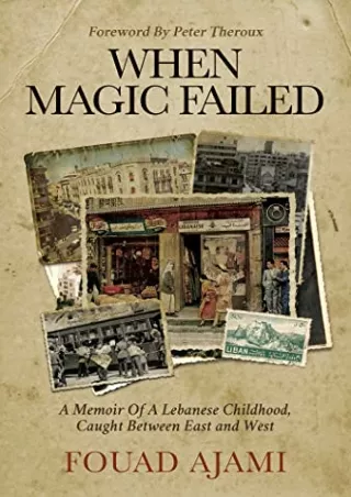 [EBOOK] DOWNLOAD When Magic Failed: A Memoir of a Lebanese Childhood, Caugh