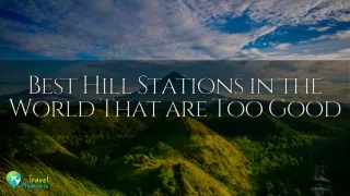 Best Hill Stations in the World That are Too Good