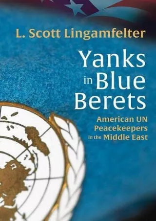[PDF] DOWNLOAD Yanks in Blue Berets: American UN Peacekeepers in the Middle