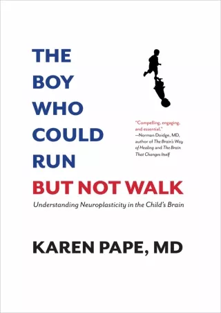 FREE READ [PDF] The Boy Who Could Run But Not Walk :Understanding Neuroplas