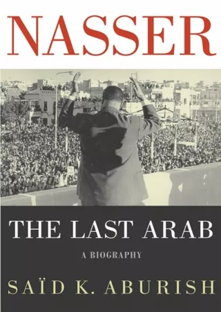 DOWNLOAD [PDF] Nasser: The Last Arab