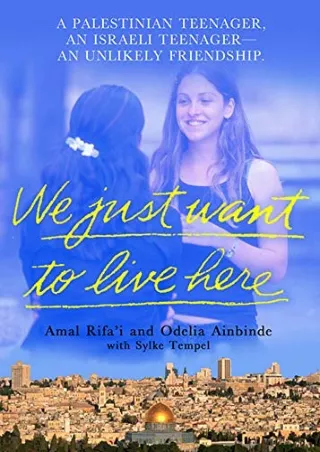 [EPUB] DOWNLOAD We Just Want to Live Here: A Palestinian Teenager, an Isral