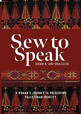 [EBOOK] DOWNLOAD Sew to Speak: A Woman's Journey to Preserving Palestinian