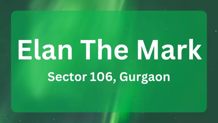 elan the mark sector 106 gurgaon