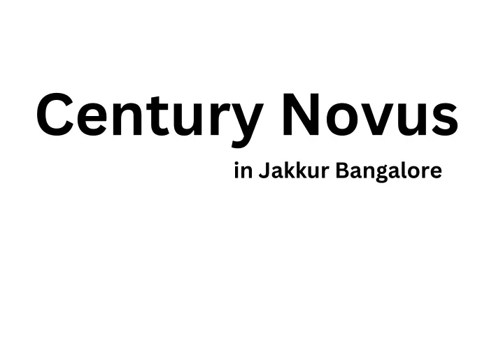 century novus in jakkur bangalore