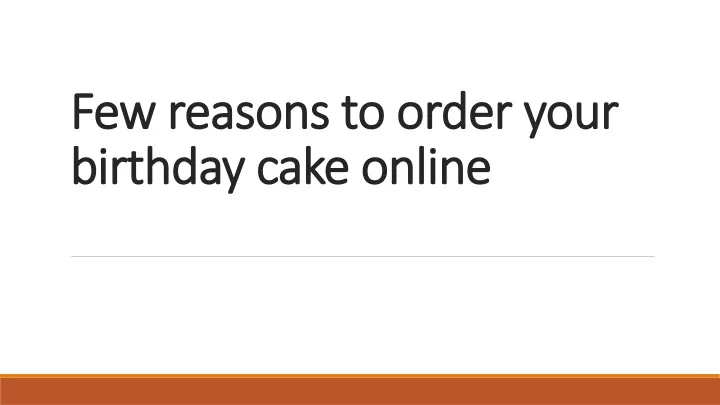 few reasons to order your birthday cake online