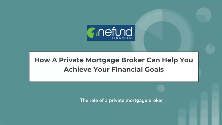 how a private mortgage broker can help you achieve your financial goals