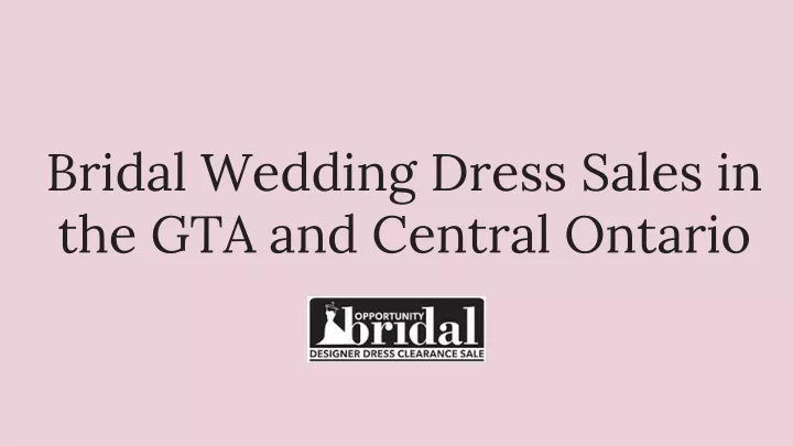 bridal wedding dress sales in the gta and central ontario