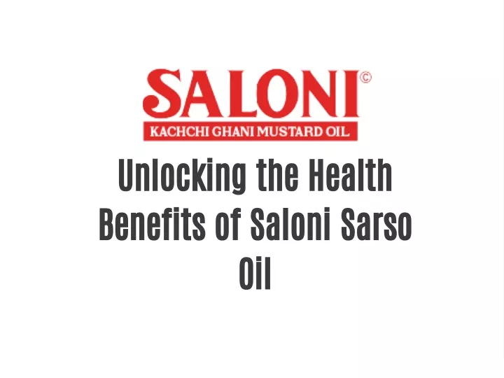 unlocking the health benefits of saloni sarso oil