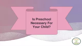 Is Preschool Necessary For Your Child?