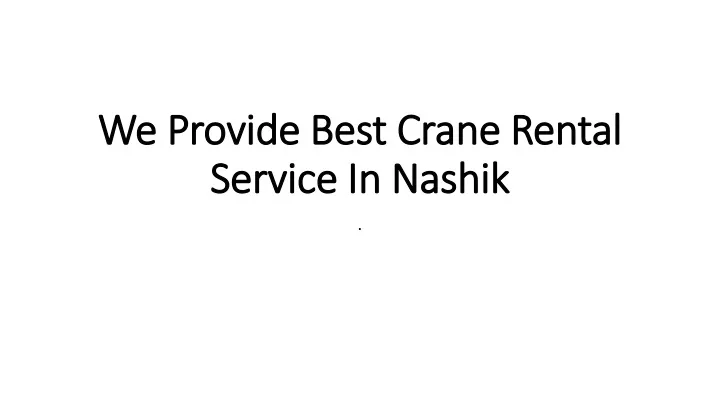 we provide best crane rental service in nashik