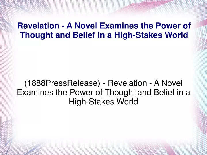 1888pressrelease revelation a novel examines the power of thought and belief in a high stakes world