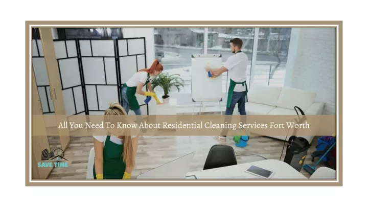 PPT - All You Need To Know About Residential Cleaning Services Fort ...