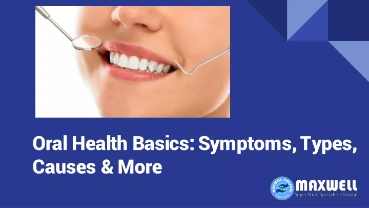oral health basics symptoms types causes more