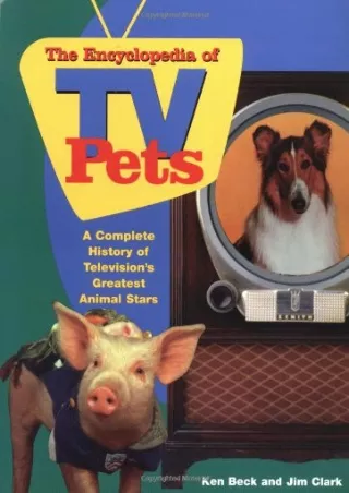 _PDF_ Encyclopedia of T V Pets: A Complete History of Television's Greatest Anim