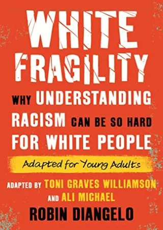 PDF/BOOK White Fragility (Adapted for Young Adults): Why Understanding Racism Ca