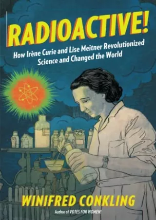 PDF/READ Radioactive!: How Irène Curie and Lise Meitner Revolutionized Science a