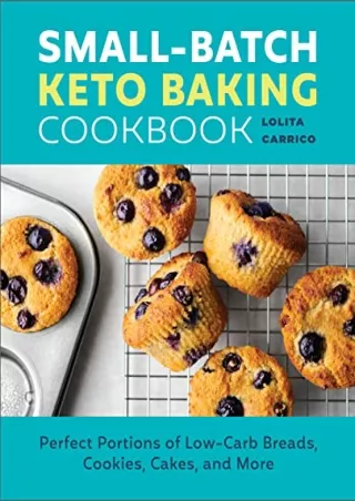 ‹download› book (pdf) Small-Batch Keto Baking Cookbook: Perfect Portions of Low-