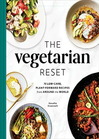 read [ebook] (pdf) The Vegetarian Reset: 75 Low-Carb, Plant-Forward Recipes from