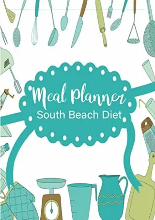 ‹download› book [pdf] Meal Planner South Beach Diet: 52 Week Food Planner And Gr