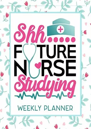 get (pdf) ‹download› Shh Future Nurse Studying Weekly Planner: Calendar With To-