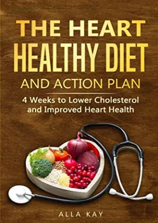 ‹download› [pdf] The Heart Healthy Diet and Action Plan: 4 Weeks to Lower Choles